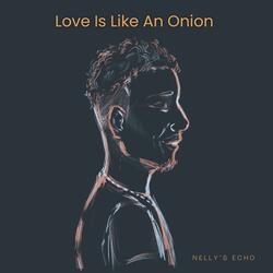 Love Is Like An Onion