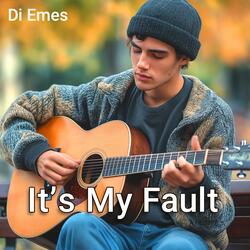 It's My Fault