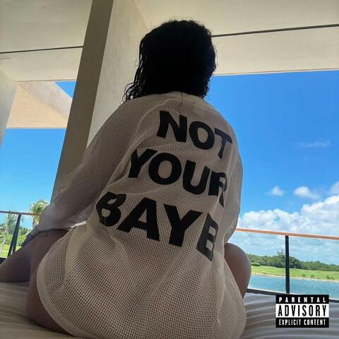 NOT YOU BAYB