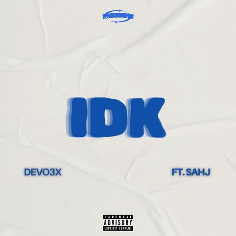 IDK (feat. Sahj)