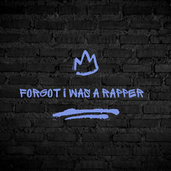 Forgot I Was a Rapper