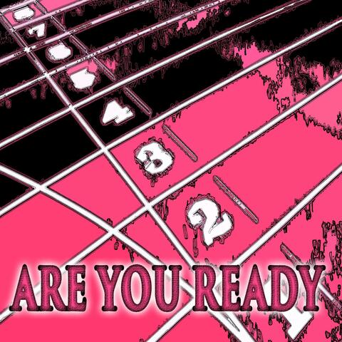 ARE YOU READY