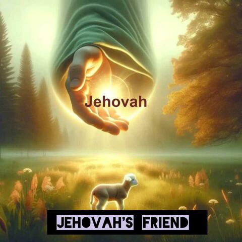 JEHOVAH'S FRIEND