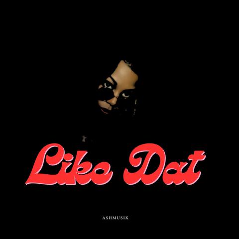 Like Dat