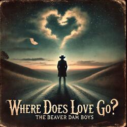 Where Does Love Go?