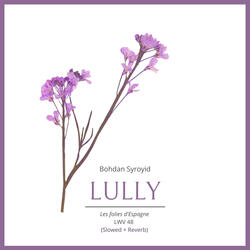Reinterpretation of Lully's Les folies d'Espagne (Slowed + Reverb)