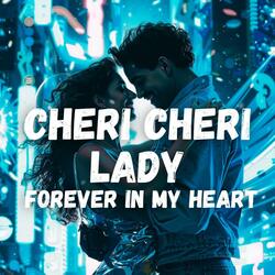 Cheri Cheri Lady (Forever in my heart)