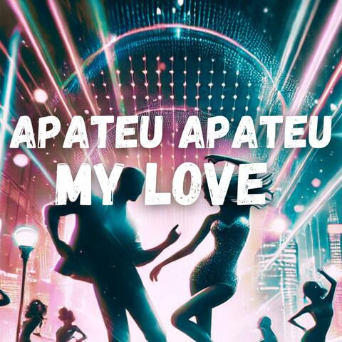 Apateu Apateu My Love