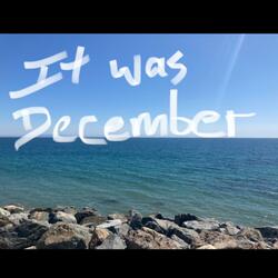 It Was December