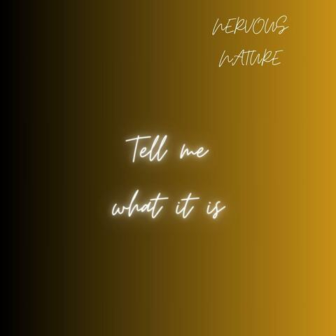 Tell Me What It Is