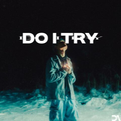 Do I Try