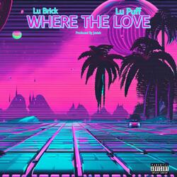 Where The Love (feat. Lu Puff)