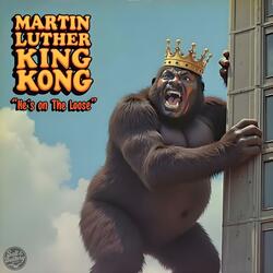 Martin Luther King Kong (1977) [He's On The Loose]