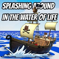 SPLASHING A ROUND IN THE WATER OF LIFE (feat. yugonaichi)