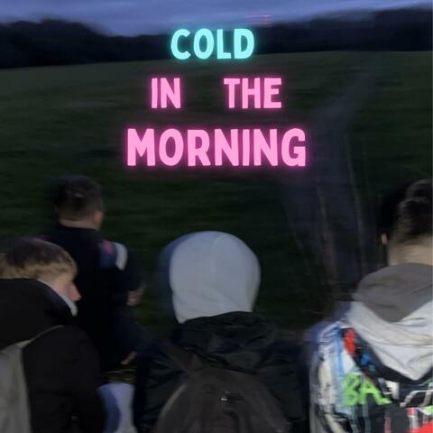 Cold in the morning