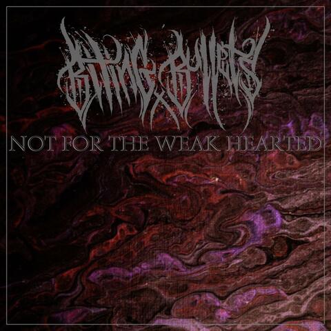 Not For The Weak Hearted