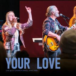 Your Love (Live at Dwell 2024)