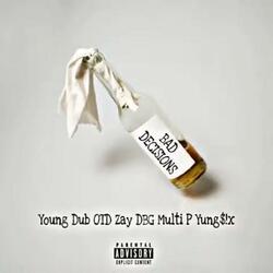 Bad Decisions (feat. OTD Zay, Yung$!x, DBG Multi P & DBG Dub Zr0) (Dub)