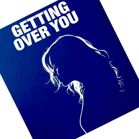 Getting Over You...