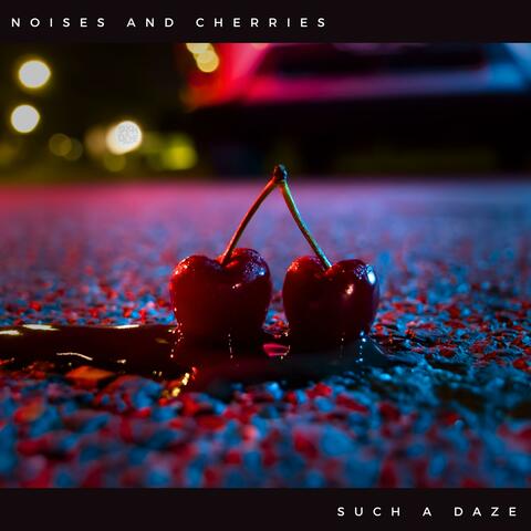 Noises and Cherries