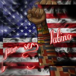 Por Ser Latino
