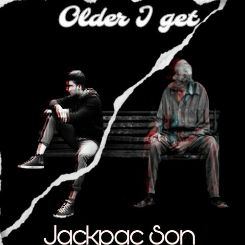 Older I get