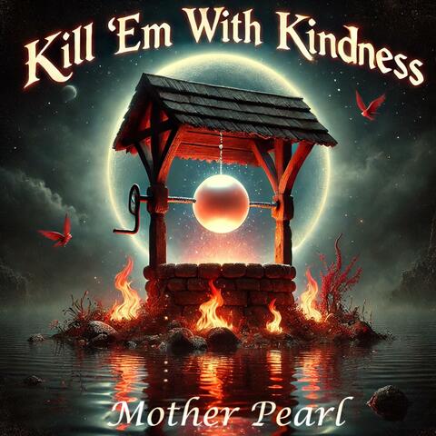 Kill 'Em With Kindness