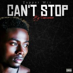 Can't stop my success