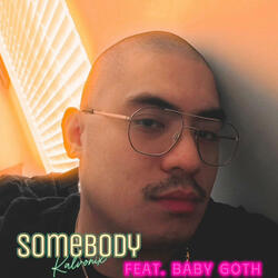 Somebody (feat. Baby Goth)