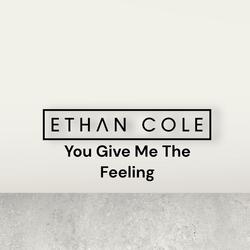 You Give Me The Feeling