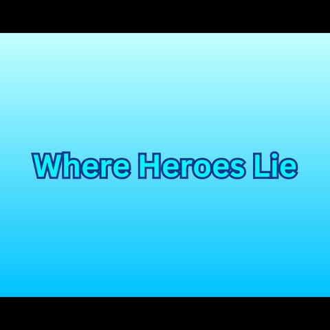 Where Heroes Lie (feat. badger)