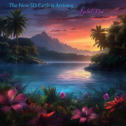 The New 5D Earth is Arriving