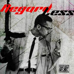 Regardless (feat. Dat Boi E & Rugga 1k)
