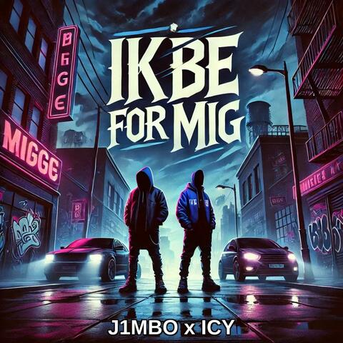 IK BE FOR MIG  (feat. Icy)