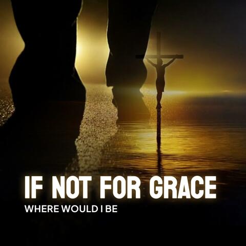 If Not For Grace