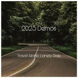Travel Alone, Lonely Ride (Demo)
