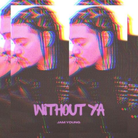 Without Ya