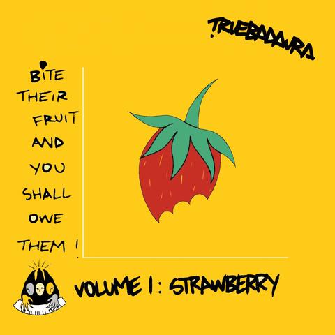 Bite Their Fruit and You Shall Owe Them! Volume 1: Strawberry
