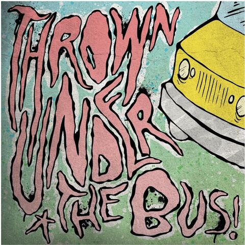 THROWN UNDER THE BUS DISCOGRAPHY