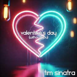 Valentine’s Day (Without You)