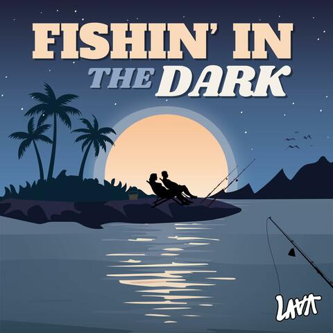 Fishin' in the Dark