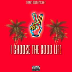 I Choose The Good Life