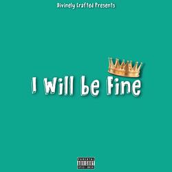 I Will Be Fine