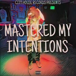 MASTERED MY INTENTIONS