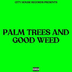 Palm Trees And Good Weed