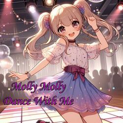 Molly Molly Dance Wth Me