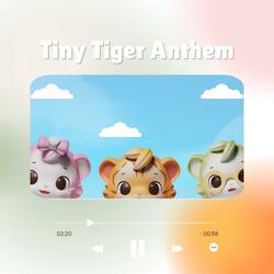 Tiny Tiger Anthem
