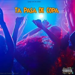 Ta Pasa De Copa