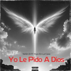 Yo Le Pido A Dios