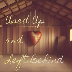 Used Up and Left Behind